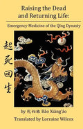 Raising the Dead and Returning Life: Emergency Medicine of the Qing Dynasty - Paperback