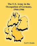 The U.S. Army in the Occupation of Germany, 1944-1946 - Paperback