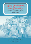 War, Occupation, and Creativity: Japan and East Asia, 1920-1960 - Paperback