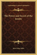The Power and Secret of the Jesuits - Hardcover