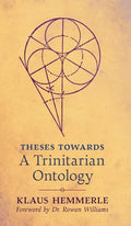 Theses Towards A Trinitarian Ontology - Hardcover