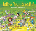 Follow Your Breath!: A First Book of Mindfulness - Hardcover