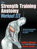 The Strength Training Anatomy Workout III: Maximizing Results with Advanced Training Techniques - Paperback