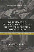 Destruyendo el fundamento de la Nueva Perspectiva sobre Pablo: Nomismo Pactual versus la Teologia Pactual Reformada - Paperback