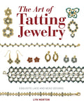 The Art of Tatting Jewelry: Exquisite Lace and Bead Designs - Paperback