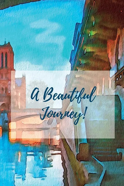 A Beautiful Journey: A Journal for Your Life Journey - Paperback