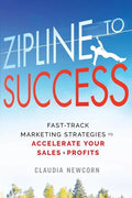 Zipline to Success: Fast-Track Marketing Strategies to Accelerate Your Sales & Profits - Paperback