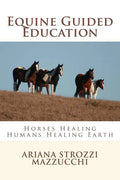Equine Guided Education: Horses Healing Humans Healing Earth - Paperback