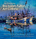 The Story of the Rockport-Fulton Art Colony: How a Coastal Texas Town Became an Art Enclave - Hardcover