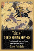 Tales of Superhuman Powers: 55 Traditional Stories from Around the World - Paperback