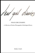 The Dead Girl Diaries: a collection of forlorn photographs and pathological poetry - Paperback