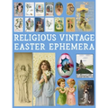 Religious Vintage Easter Ephemera: 20 Sheets with 100 Images to Cut Out and Collage for Junk Journals, DIY Cards and Other Paper Crafts - Paperback
