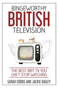 Bingeworthy British Television: The Best Brit TV You Can't Stop Watching - Paperback