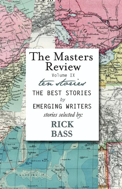 The Masters Review Volume IX: With Stories Selected by Rick Bass - Paperback