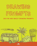 Drawing Prompts: 365 Fun and Wacky Drawing Prompts - Paperback