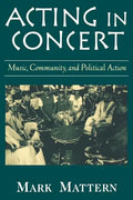 Acting in Concert: Music, Community, and Political Action - Paperback