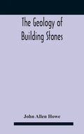 The Geology Of Building Stones - Hardcover