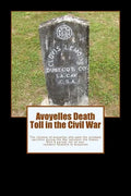 Avoyelles Death Toll in the Civil War: The ultimate sacrifice of the men and women who lost their lives from and in Avoyelles Parish during the War be - Paperback