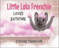 Little Lola Frenchie Loves Bathtime - Hardcover