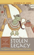 Stolen Legacy: The Egyptian Origins of Western Philosophy - Hardcover