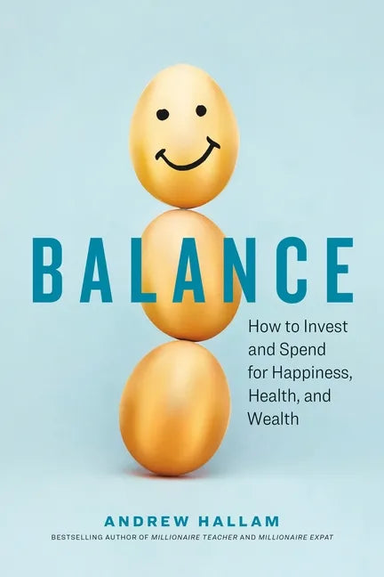Balance: How to Invest and Spend for Happiness, Health, and Wealth - Paperback