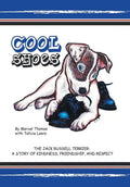 Cool Shoes: The Jack Russell Terrier: A Story of Kindness, Friendship, and Respect - Hardcover