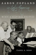 Aaron Copland in Latin America: Music and Cultural Politics - Paperback