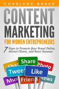 Content Marketing for Women Entrepreneurs: 7 Steps to Promote Your Brand Online, Attract Clients, and Boost Revenue - Paperback