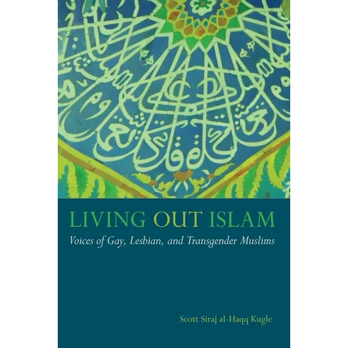 Living Out Islam: Voices of Gay, Lesbian, and Transgender Muslims - Paperback