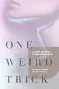 One Weird Trick: A User's Guide to Transgender Voice - Paperback