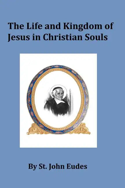 The Life and Kingdom of Jesus in Christian Souls - Paperback