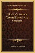 Virginia's Attitude Toward Slavery and Secession - Paperback
