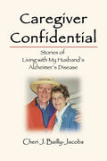 Caregiver Confidential: Stories of Living with My Husband's Alzheimer's Disease - Paperback