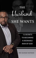 The Husband She Wants: 12 Secrets to Becoming a Desirable Man of God - Paperback