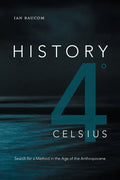 History 4° Celsius: Search for a Method in the Age of the Anthropocene - Hardcover