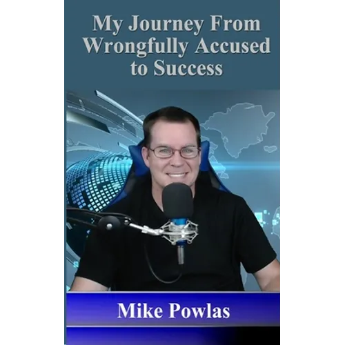 My Journey from Wrongfully Accused to Success - Paperback
