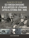 SS Foreign Divisions & Volunteers of Lithuania, Latvia and Estonia, 1941-1945 - Paperback