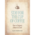 Stay for the Cup of Coffee: How to Support Others in Grief - Paperback