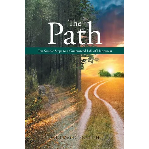 The Path: Ten Simple Steps to a Guaranteed Life of Happiness - Paperback