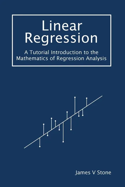 Linear Regression: A Tutorial Introduction to the Mathematics of Regression Analysis - Paperback