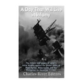 A Day That Will Live in Infamy: The History and Legacy of Japan's Initial Attacks against the United States at Pearl Harbor, Wake Island, and the Phil - Paperback