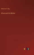 Alfred and His Mother - Hardcover