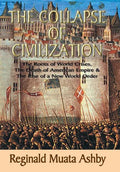 THE COLLAPSE OF CIVILIZATION, The Roots of World Crises, The Death of American Empire & The Rise of a New World Order - Hardcover