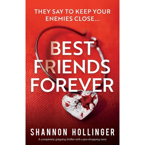 Best Friends Forever: A completely gripping thriller with a jaw-dropping twist - Paperback