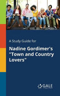 A Study Guide for Nadine Gordimer's "Town and Country Lovers" - Paperback