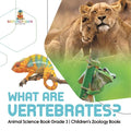 What Are Vertebrates? Animal Science Book Grade 3 Children's Zoology Books - Paperback