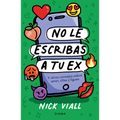 No Le Escribas a Tu Ex: Y Otros Consejos Sobre Amor, Citas Y Ligues / Don't Text Your Ex Happy Birthday - Paperback