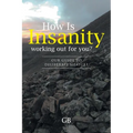 How Is Insanity working out for you?: Our Guide to Deliberate Measure - Paperback