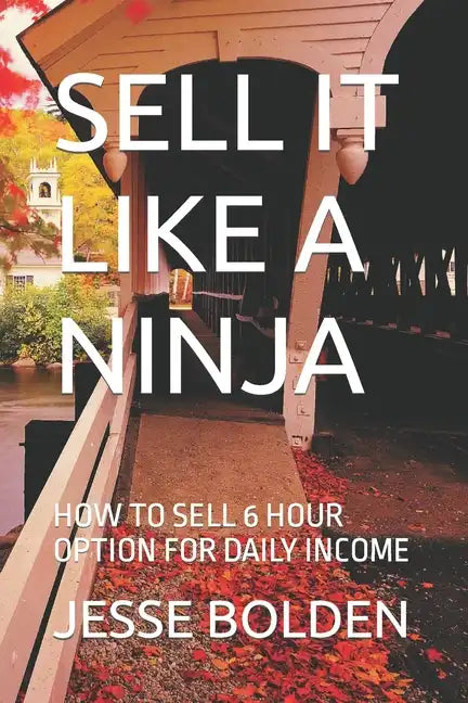 Sell It Like a Ninja: How to Sell 6 Hour Option for Daily Income - Paperback