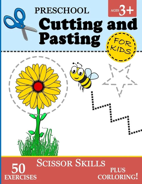 Preschool Cutting and Pasting for Kids: Cutting Practice for Toddlers (Age 3+) - Scissor Skills Workbook for Kids Vol. 1 - Paperback